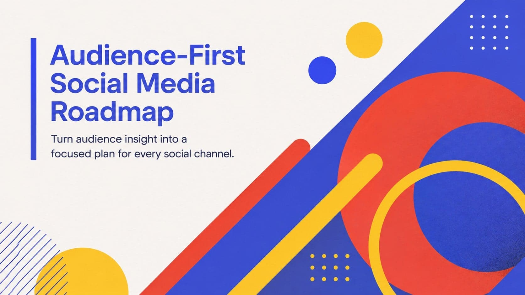 Colorful cover for an Audience-First Social Media Roadmap with bold geometric shapes in blue, red, and yellow.