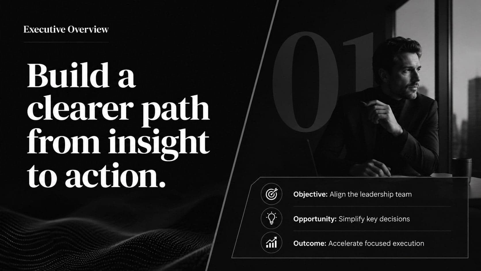 Monochrome executive presentation slide summarizing the business objective, opportunity, and desired outcome.