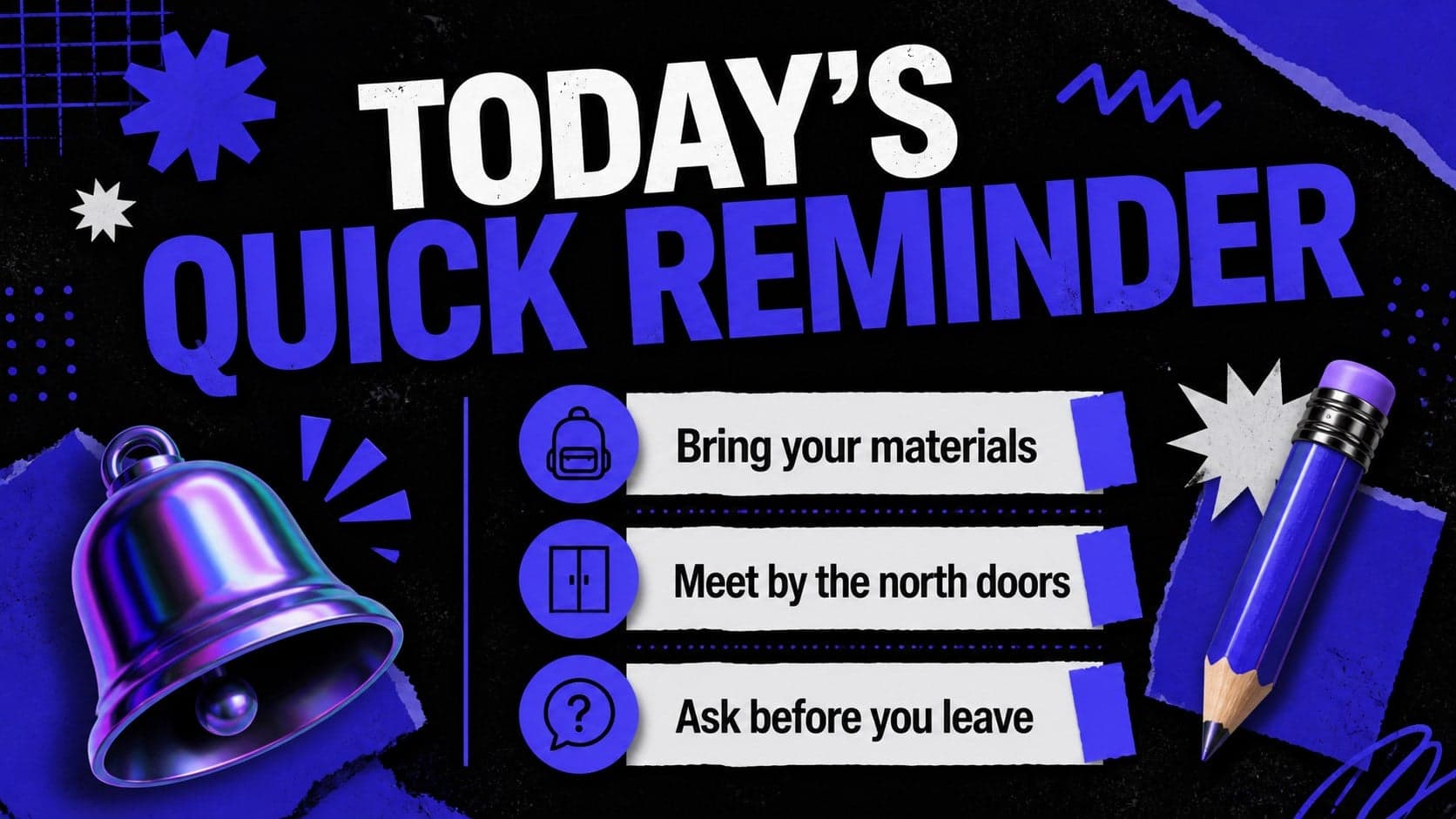Blue classroom notice slide featuring a bold reminder and organized visual callouts.
