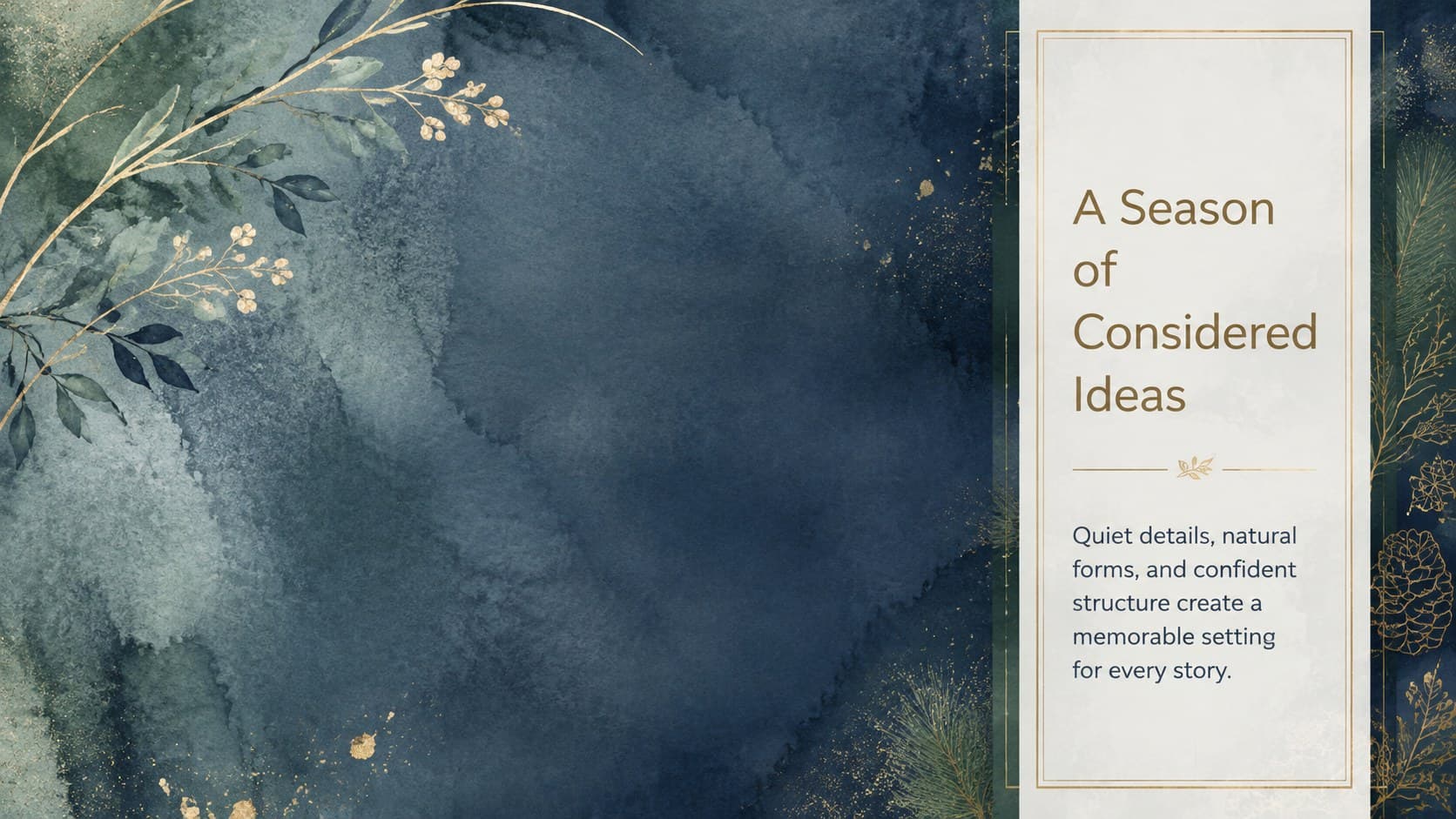 Elegant seasonal Google Slides deck introduction featuring winter foliage and a refined opening statement.