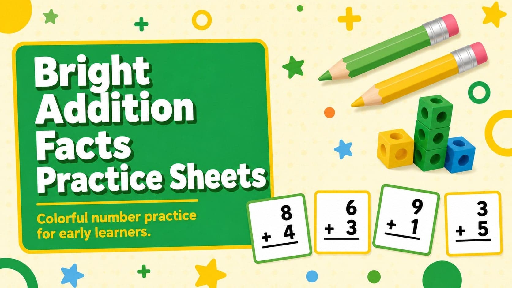 Cover for Bright Addition Facts Practice Sheets with playful green and yellow number tiles and geometric classroom graphics.