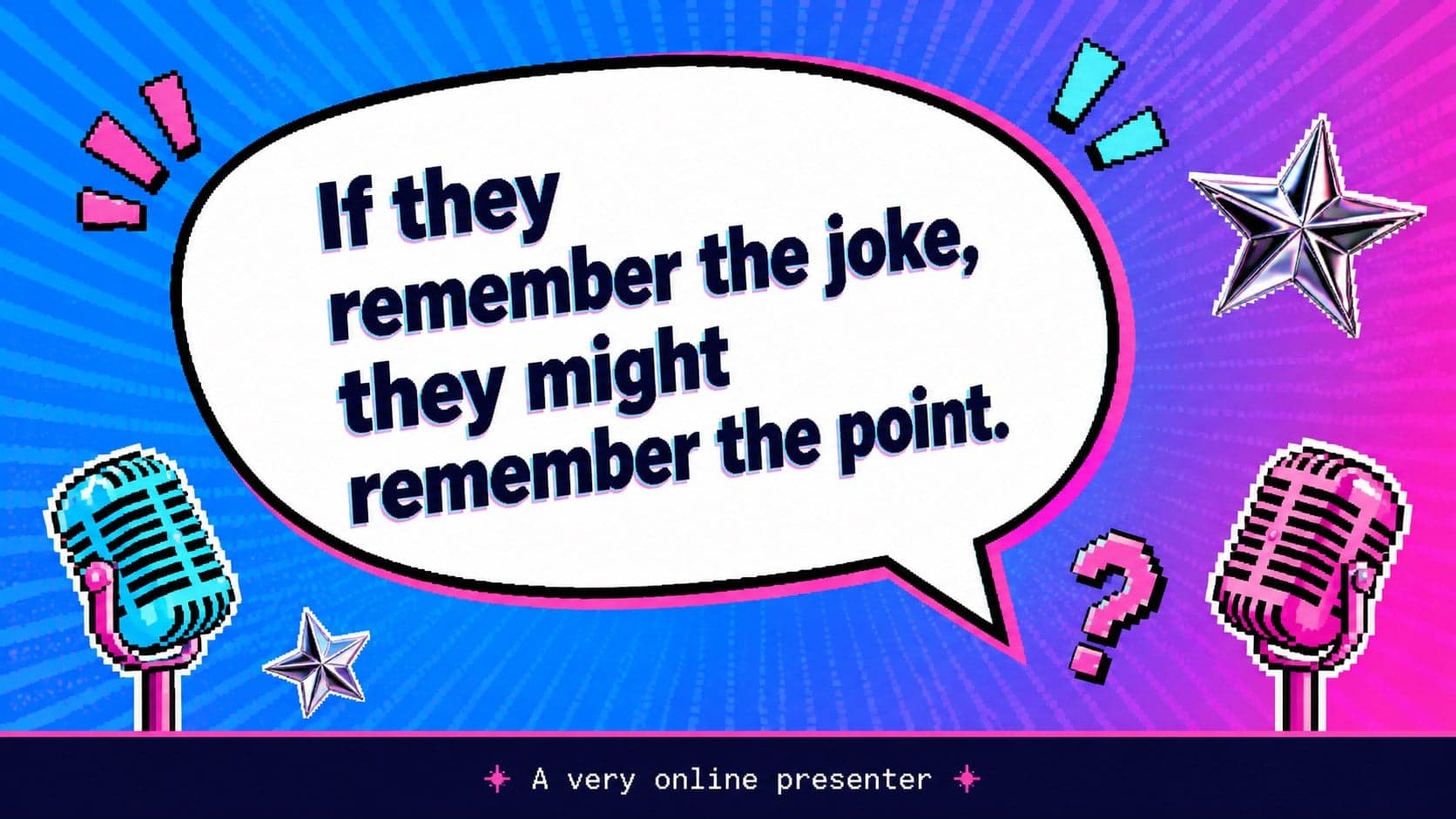 Funny presentation deck for students featuring a large quote on a vibrant blue and pink Y2K background.