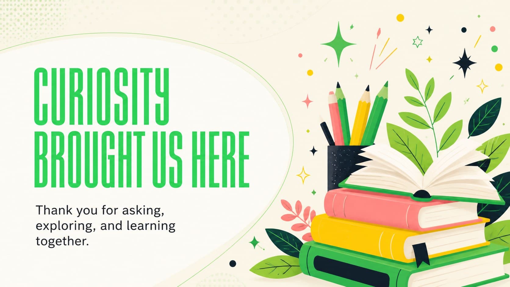 Colorful classroom presentation ending that celebrates student curiosity and participation.