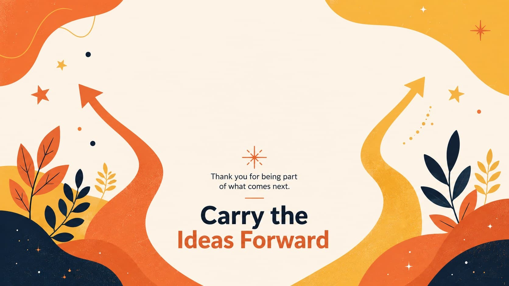 Final colorful appreciation closing slide with an uplifting call to carry the ideas forward.