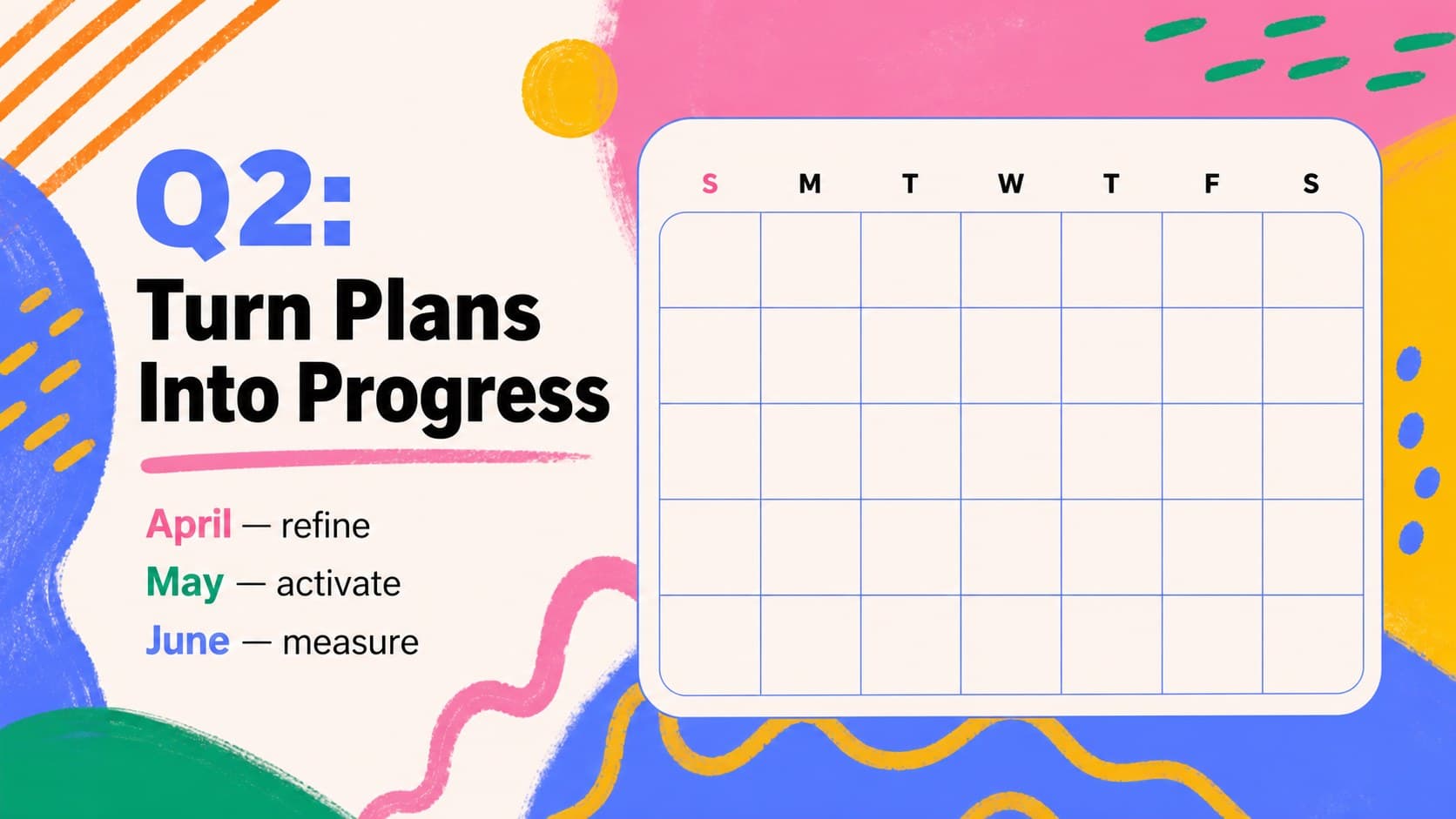 April to June quarterly schedule slide for an annual planning presentation with colorful date blocks.