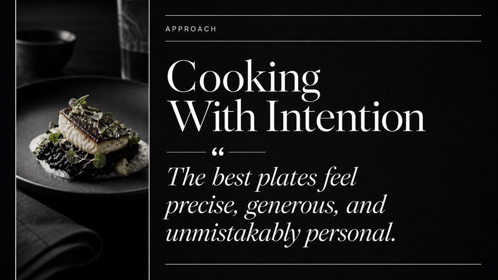 Culinary philosophy slide with a bold statement, food photograph, and clean monochrome editorial design.