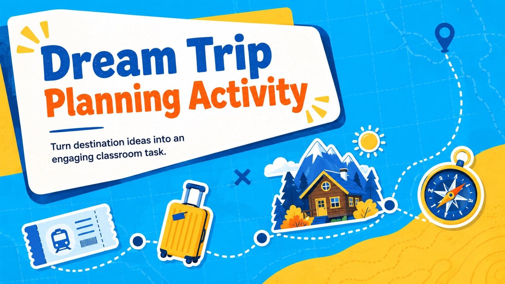 Cover of the Dream Trip Planning Activity featuring playful blue-and-yellow travel illustrations for students.