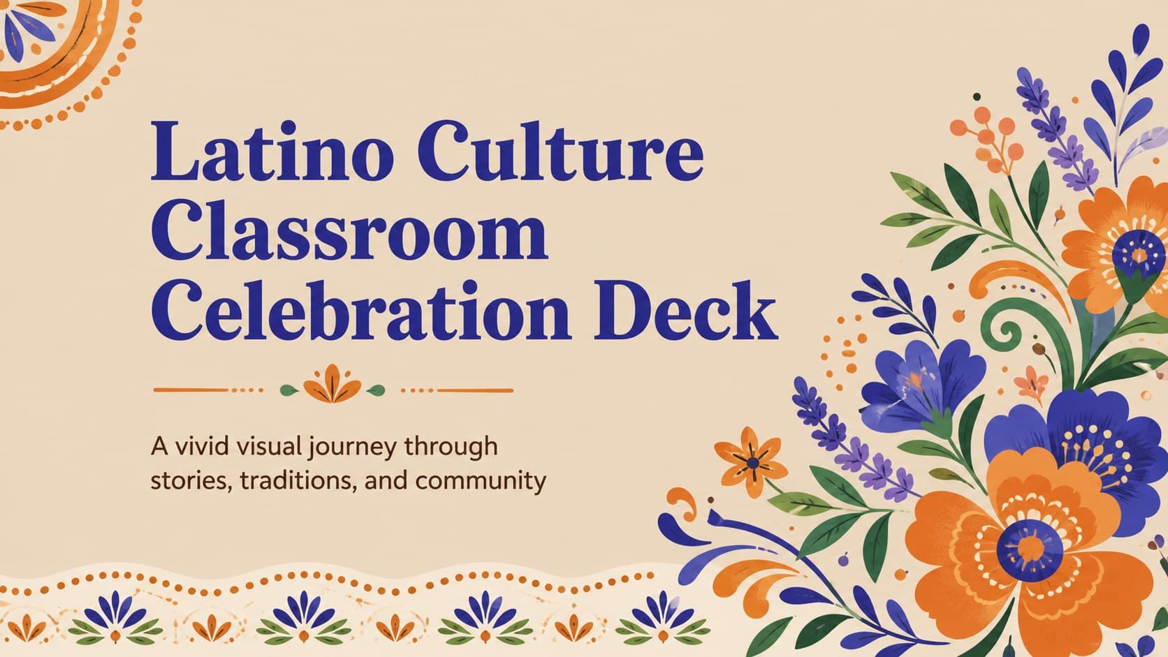 Cover slide for a Latino culture classroom deck with colorful floral artwork and a warm brown background.