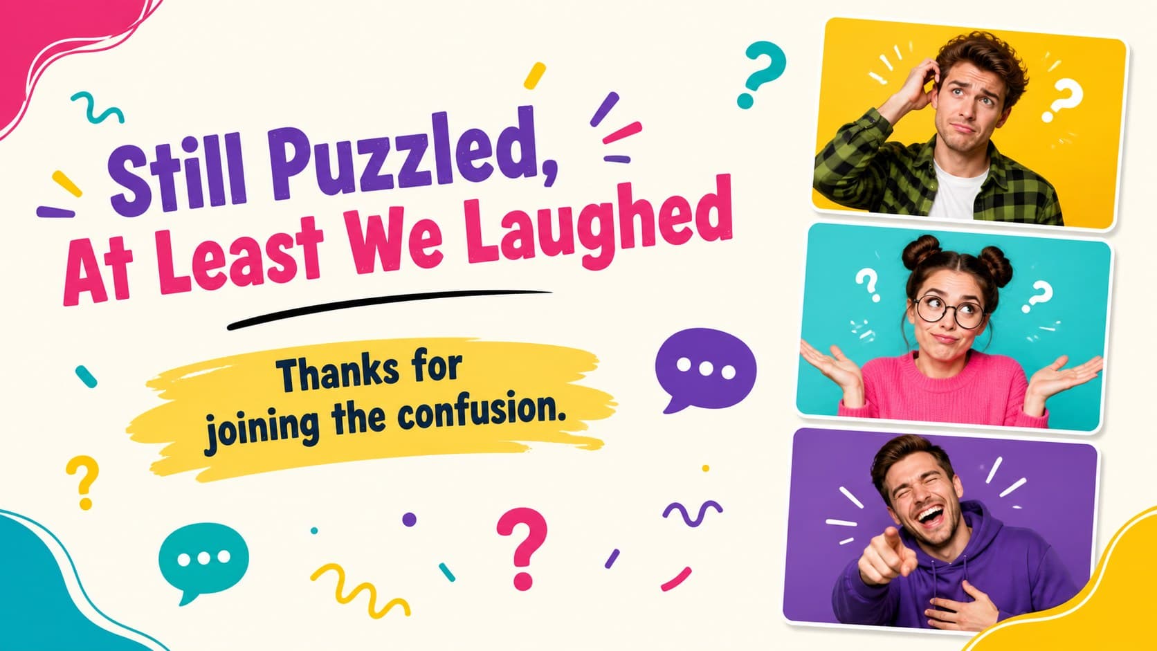 Closing slide from a Puzzled Reaction Meme Deck with a colorful photo collage and lighthearted final caption.