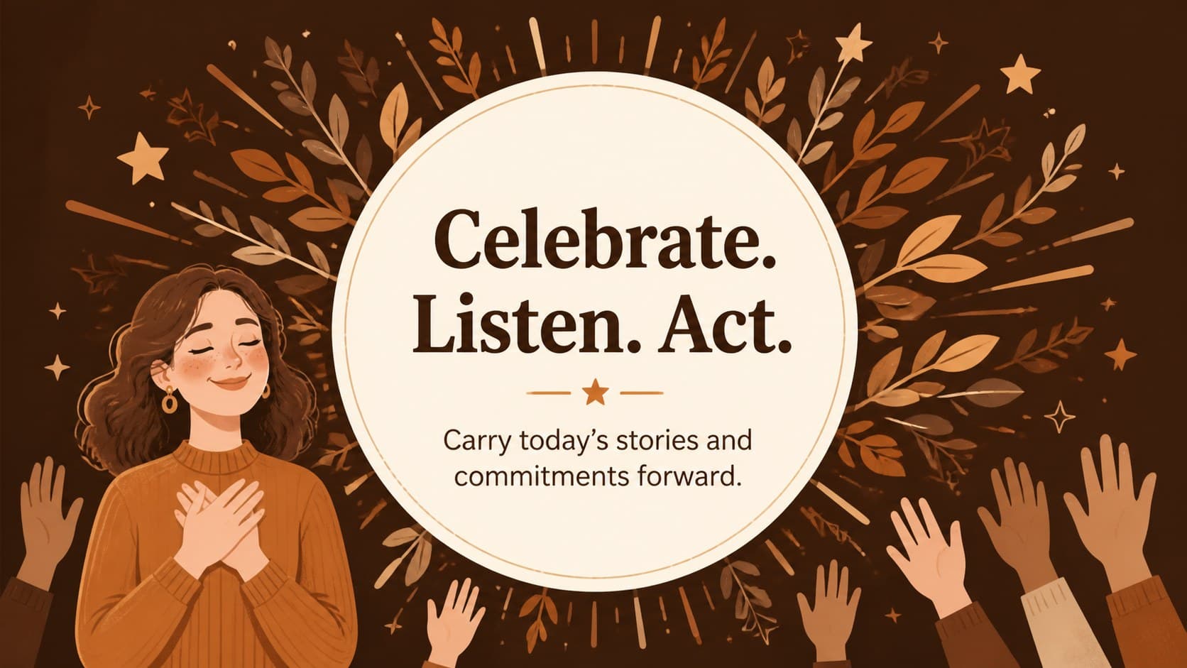 Closing slide for a gender equality event deck with a warm call to celebrate, listen, and act.